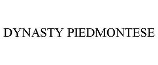 DYNASTY PIEDMONTESE trademark