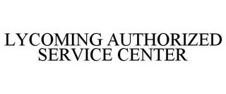 LYCOMING AUTHORIZED SERVICE CENTER trademark