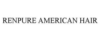 RENPURE AMERICAN HAIR trademark