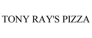 TONY RAY'S PIZZA trademark