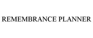 REMEMBRANCE PLANNER trademark