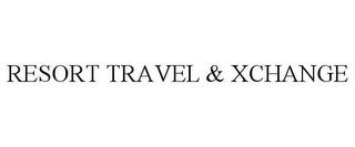 RESORT TRAVEL & XCHANGE trademark