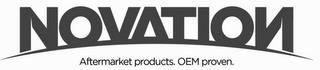 NOVATION AFTERMARKET PRODUCTS. OEM PROVEN. trademark