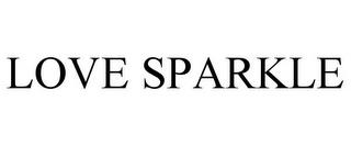 LOVE SPARKLE trademark