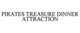 PIRATES TREASURE DINNER ATTRACTION trademark