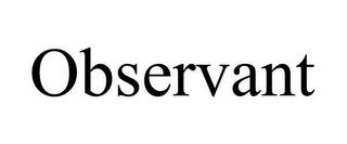 OBSERVANT trademark