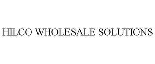 HILCO WHOLESALE SOLUTIONS trademark