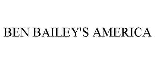 BEN BAILEY'S AMERICA trademark