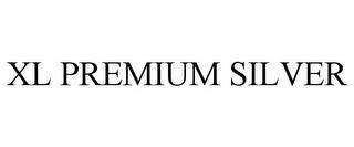 XL PREMIUM SILVER trademark