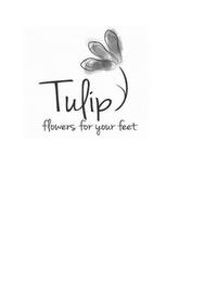 TULIP FLOWERS FOR YOUR FEET trademark