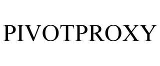 PIVOTPROXY trademark