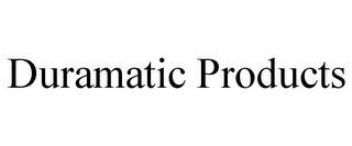 DURAMATIC PRODUCTS trademark