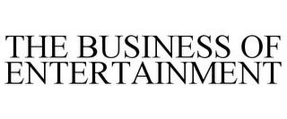 THE BUSINESS OF ENTERTAINMENT trademark