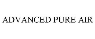 ADVANCED PURE AIR trademark