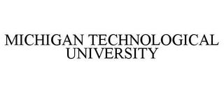 MICHIGAN TECHNOLOGICAL UNIVERSITY trademark