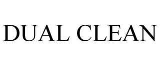 DUAL CLEAN trademark