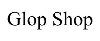 GLOP SHOP trademark