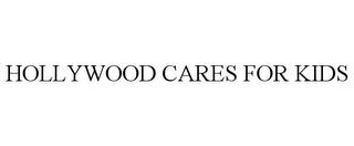 HOLLYWOOD CARES FOR KIDS trademark