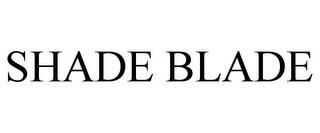 SHADE BLADE trademark