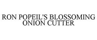 RON POPEIL'S BLOSSOMING ONION CUTTER trademark