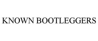 KNOWN BOOTLEGGERS trademark