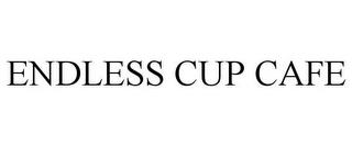 ENDLESS CUP CAFE trademark