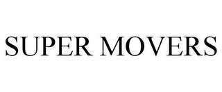 SUPER MOVERS trademark