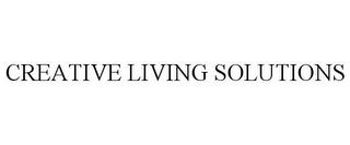 CREATIVE LIVING SOLUTIONS trademark