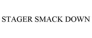 STAGER SMACK DOWN trademark