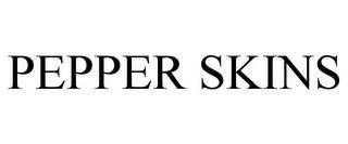 PEPPER SKINS trademark