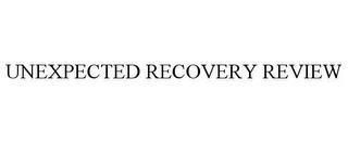 UNEXPECTED RECOVERY REVIEW trademark