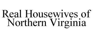 REAL HOUSEWIVES OF NORTHERN VIRGINIA trademark