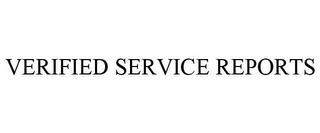 VERIFIED SERVICE REPORTS trademark