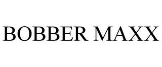 BOBBER MAXX trademark