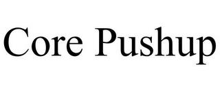 CORE PUSHUP trademark