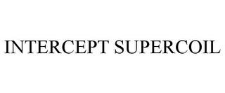 INTERCEPT SUPERCOIL trademark