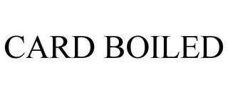 CARD BOILED trademark