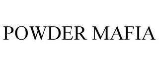 POWDER MAFIA trademark