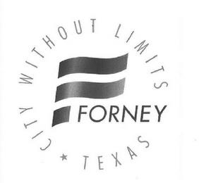 F FORNEY TEXAS CITY WITHOUT LIMITS trademark