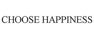 CHOOSE HAPPINESS trademark