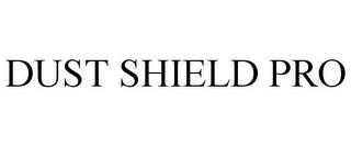 DUST SHIELD PRO trademark