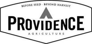 BEFORE SEED BEYOND HARVEST PROVIDENCE AGRICULTURE trademark