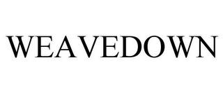 WEAVEDOWN trademark