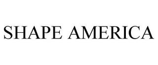 SHAPE AMERICA trademark