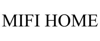 MIFI HOME trademark