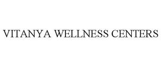 VITANYA WELLNESS CENTERS trademark