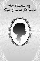 THE DAWN OF THE CAMEO PROMISE trademark