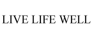 LIVE LIFE WELL trademark