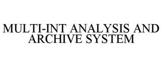 MULTI-INT ANALYSIS AND ARCHIVE SYSTEM trademark