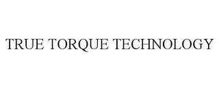 TRUE TORQUE TECHNOLOGY trademark